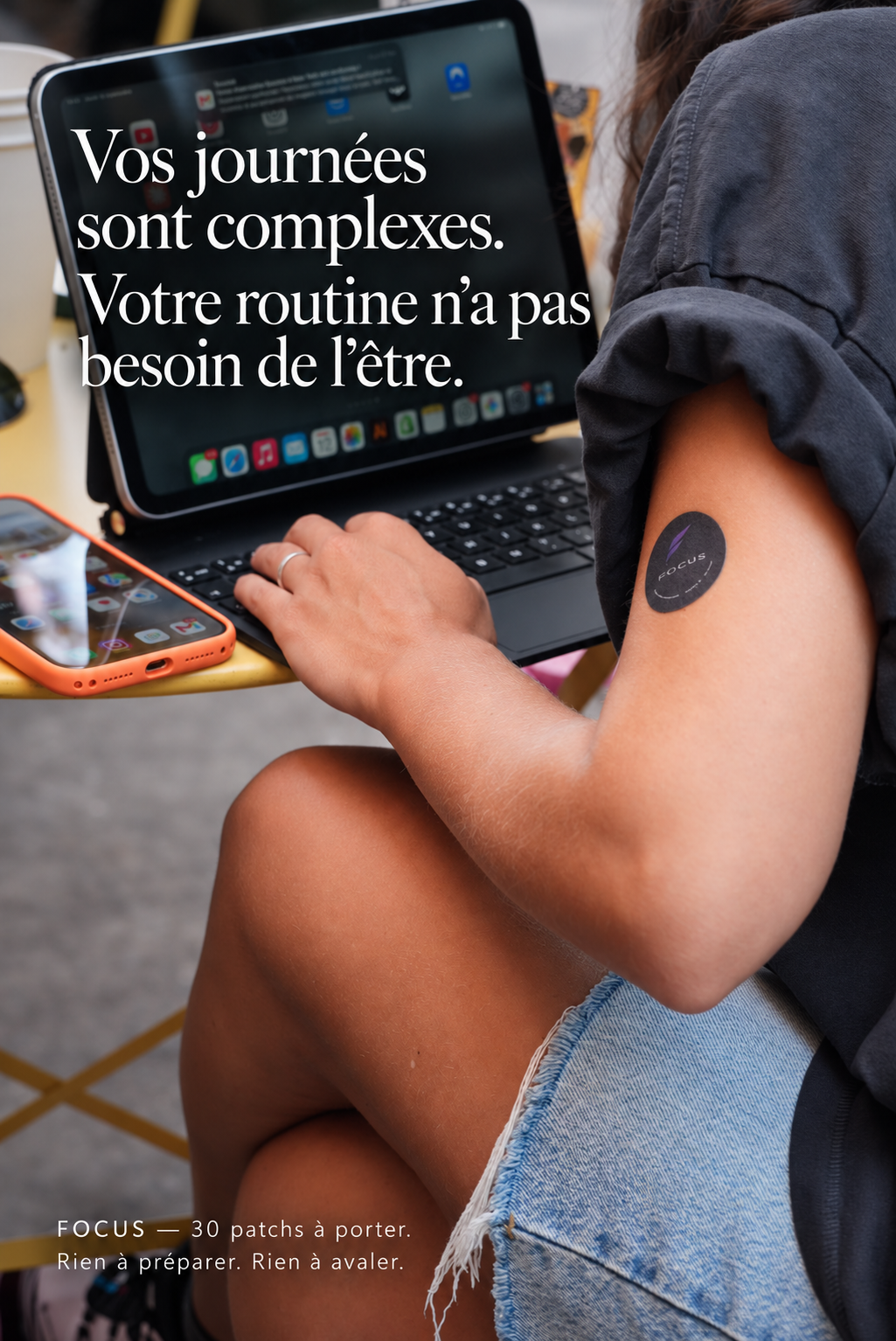 FOCUS porté au travail — Vos journées sont complexes. Votre routine n’a pas besoin de l’être.
